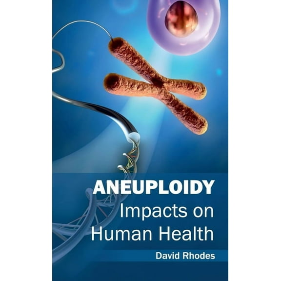 Aneuploidy: Impacts on Human Health, (Hardcover)