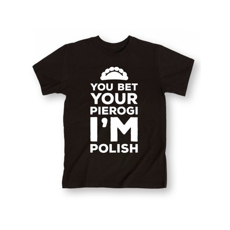 Yout Bet Your Pierogi I'm Polish Funny Humor Dyngus Day Novelty Mens (Mlb Best Bets Of The Day)