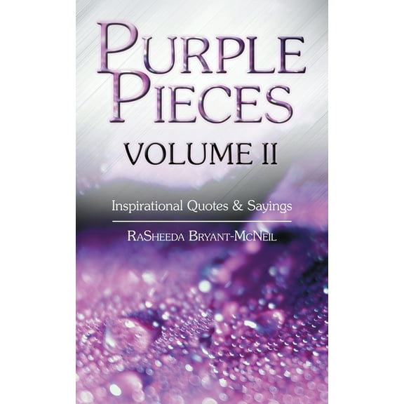 Purple Pieces Volume Ii: Inspirational Quotes & Sayings (Paperback)