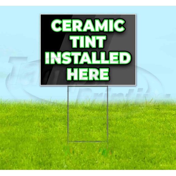Ceramic Tint Installed Here (18" x 24") Yard Sign, Includes Metal Step Stake