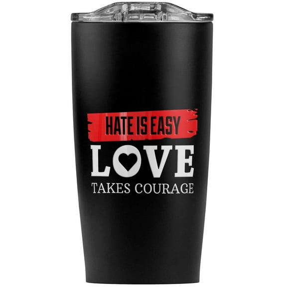 Hate Is Easy Love Takes Courage Stainless Steel 20 oz Travel Tumbler, Vacuum Insulated & Double Wall with Leakproof Sliding Lid | Great for Coffee/Hot Drinks and Cold Beverages