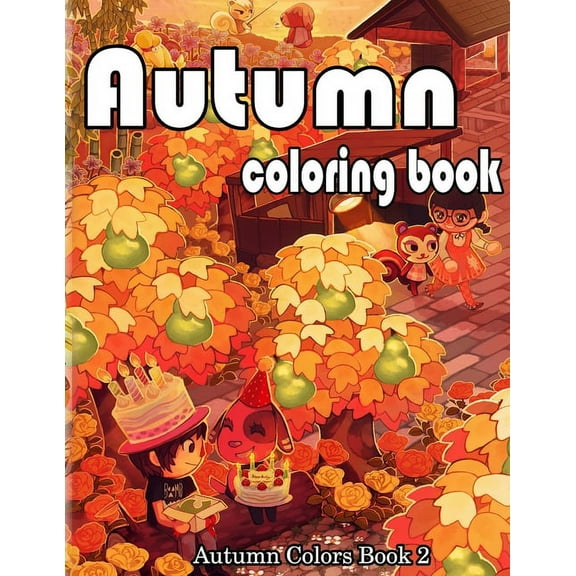 Autumn Colors: Autumn Coloring Book : A Collection of Coloring Book with Beautiful Autumn Scenes, Sun Flowers, Princess, Charming Animals and Relaxing Fall (Series #2) (Paperback)