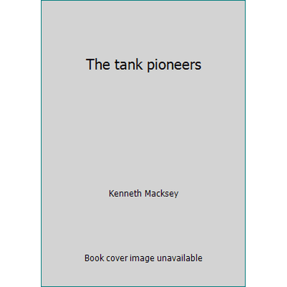 Pre-Owned The tank pioneers (Hardcover) 0531037347 9780531037348