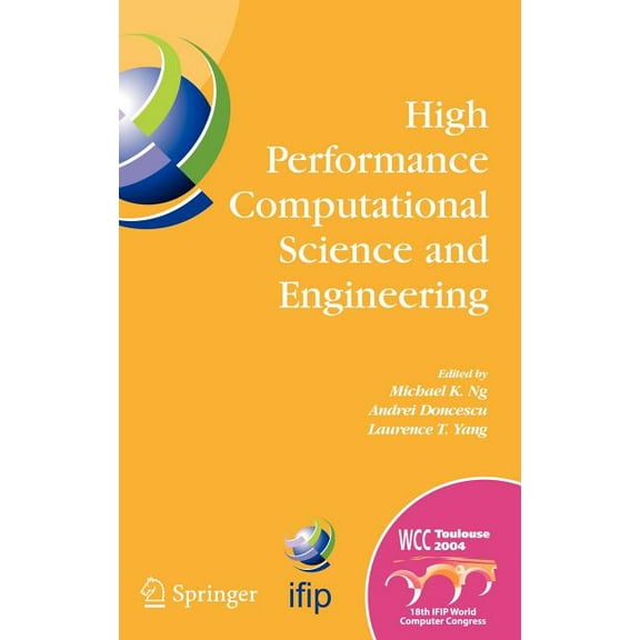IFIP Advances in Information and Communi High Performance Computational Science and Engineering: Ifip Tc5 Workshop on High Performance Computational Science and , Book 172, (Hardcover)