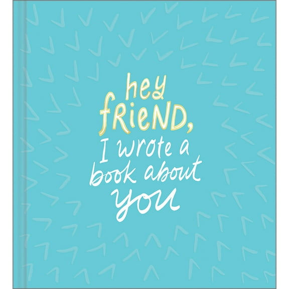 Hey Friend, I Wrote a Book about You, (Hardcover)