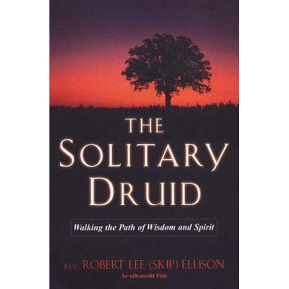 Pre-Owned The Solitary Druid : Walking the Path of Wisdom and Spirit (Paperback) 9780806526751