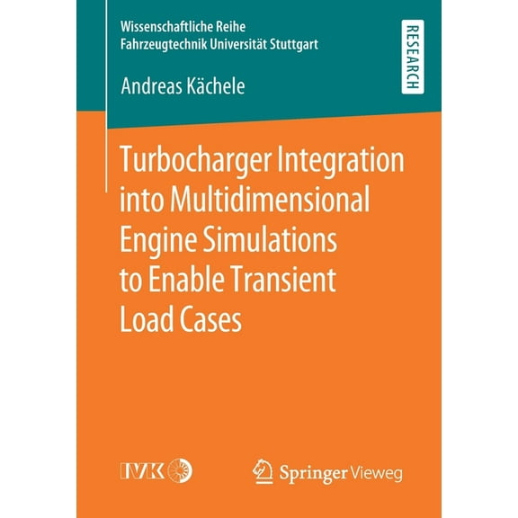 Wissenschaftliche Reihe Fahrzeugtechnik Turbocharger Integration Into Multidimensional Engine Simulations to Enable Transient Load Cases, (Paperback)