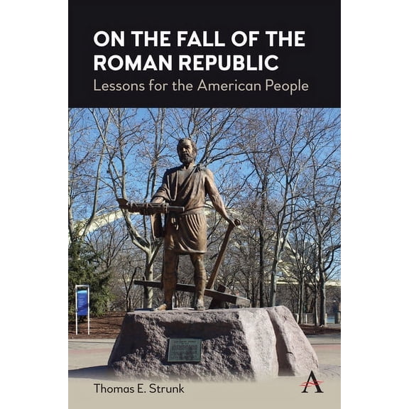 On the Fall of the Roman Republic: Lessons for the American People, (Paperback)