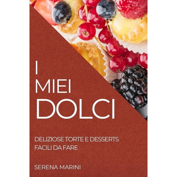 I Miei Dolci 2022: Deliziose Torte E Desserts Facili Da Fare, (Paperback)