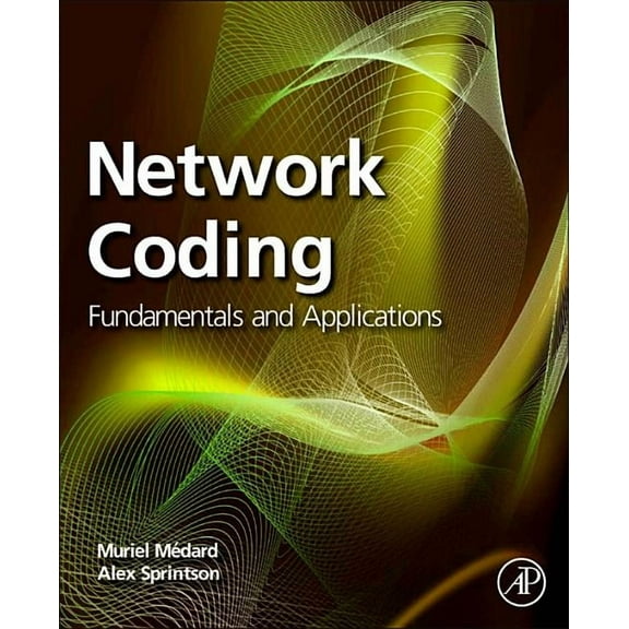 Network Coding: Fundamentals and Applications, (Paperback)
