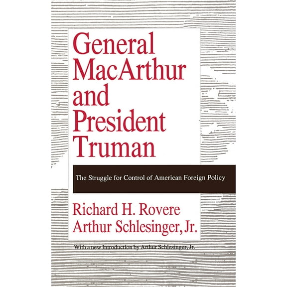 General MacArthur and President Truman: The Struggle for Control of American Foreign Policy, (Paperback)