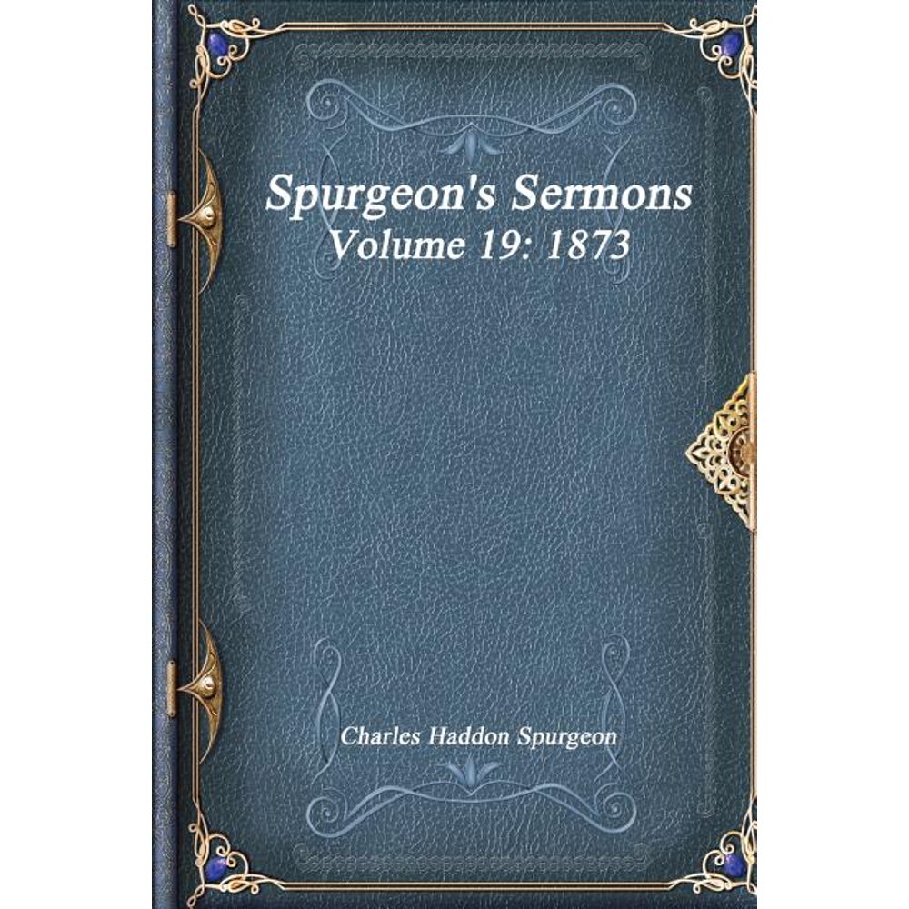 Spurgeon's Sermons Volume 19 1873 (Paperback)