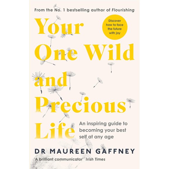 Your One Wild and Precious Life: An Inspiring Guide to Becoming Your Best Self at Any Age, (Paperback)