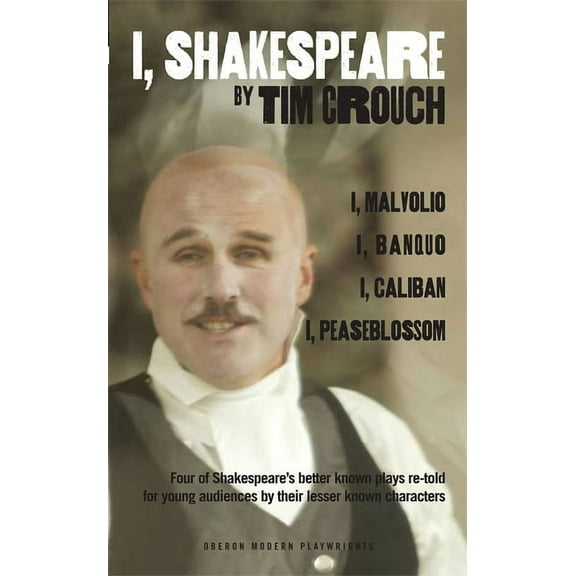 Oberon Modern Plays I, Shakespeare: Four of Shakespeare's Better-Known Plays Re-Told for Young Audiences for Their Lesser-Known Characters: , (Paperback)