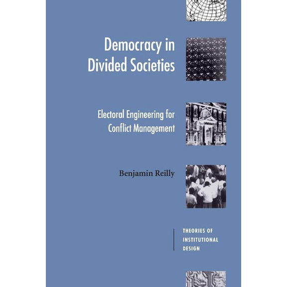 Theories of Institutional Design Democracy in Divided Societies, (Hardcover)