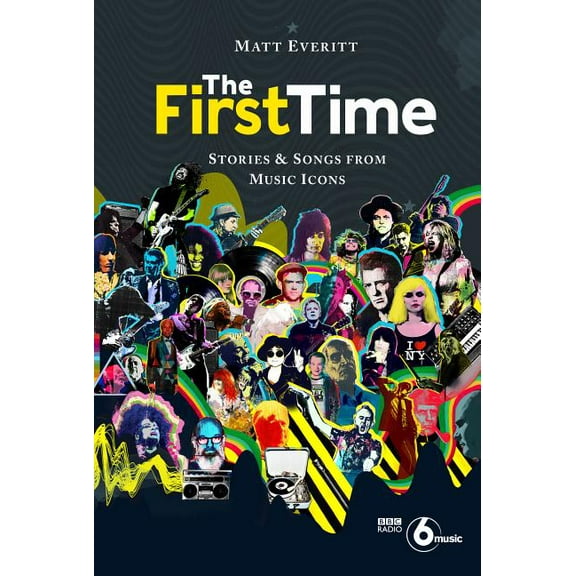 The First Time : Stories & Songs from Music Icons (Hardcover)