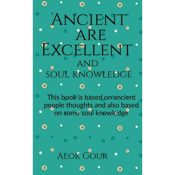 Ancient are Excellent and soul knowledge, (Paperback)