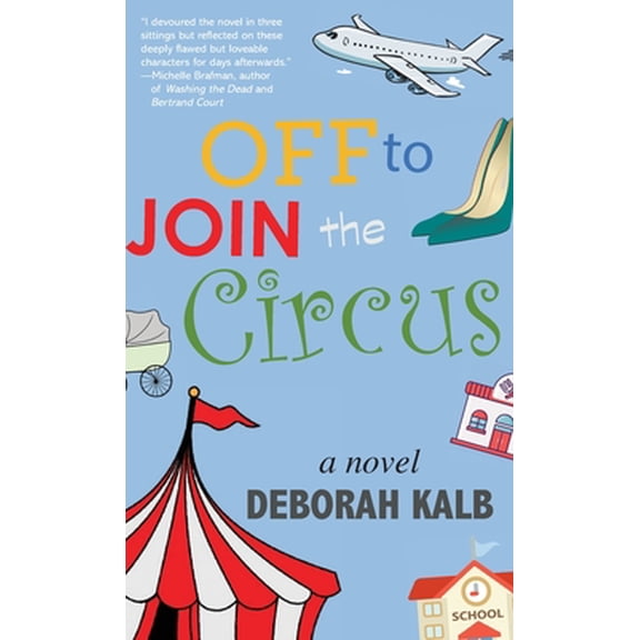 Off to Join the Circus -- Deborah Kalb