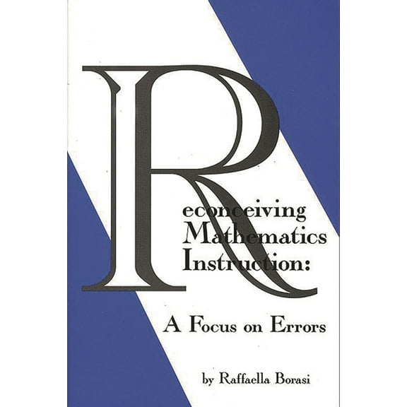 Reconceiving Mathematics Instruction: A Focus on Errors, (Paperback)