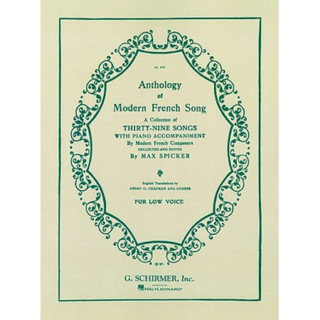 Anthology of Modern French Song for Low Voice : A Collection of Thirty-Nine Songs with Piano Accompaniment by Modern French Composers