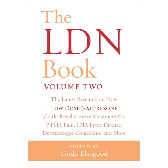 The Ldn Book, Volume Two: The Latest Research on How Low Dose Naltrexone Could Revolutionize Treatment for Ptsd, Pain, I, (Paperback)