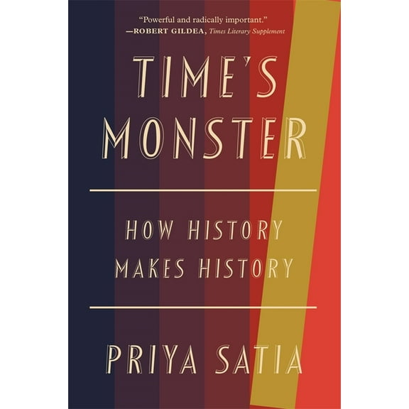 Time's Monster: How History Makes History, (Paperback)