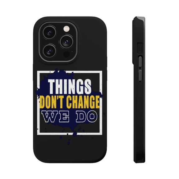 DistinctInk Tough Case for Apple iPhone 15 PRO (6.1" Screen), Compatible with MagSafe Charging - Things Don't Change We Do