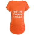 thumbnail image 1 of CafePress - Don't Eat Pumpkin Seeds Maternity T Shirt - Maternity Dark T-Shirt, 1 of 1