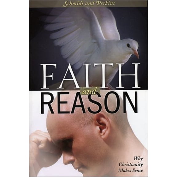 Pre-Owned Faith and Reason: Why Christianity Makes Sense (Paperback) 1928832709 9781928832706