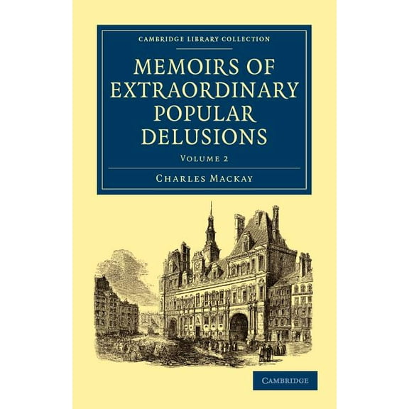Memoirs of Extraordinary Popular Delusions - Volume 2, (Paperback)
