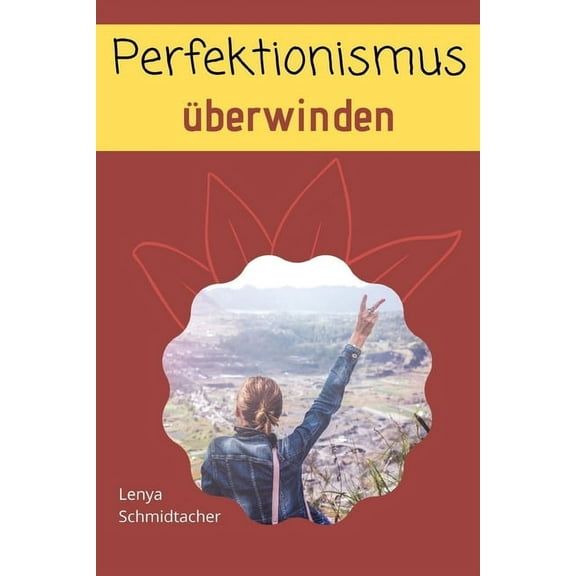 Perfektionismus überwinden: und endlich glücklich werden (Paperback)