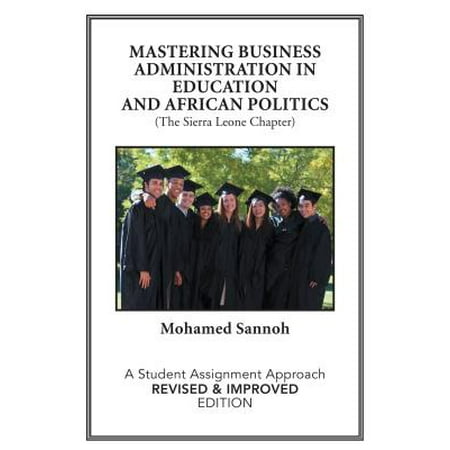 Mastering Business Administration in Education and African Politics (The Sierra Leone Chapter) - (Best Business Administration Schools)