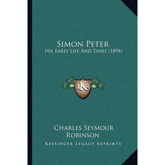 Simon Peter : His Early Life And Times (1894) (Paperback)