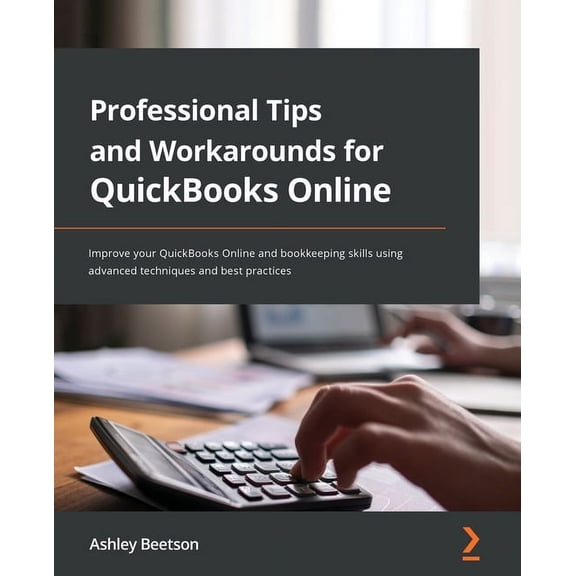 Professional Tips and Workarounds for QuickBooks Online: Improve your QuickBooks Online and bookkeeping skills using adv, (Paperback)