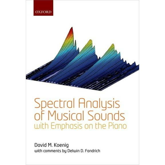 Spectral Analysis of Musical Sounds with Emphasis on the Piano, (Hardcover)