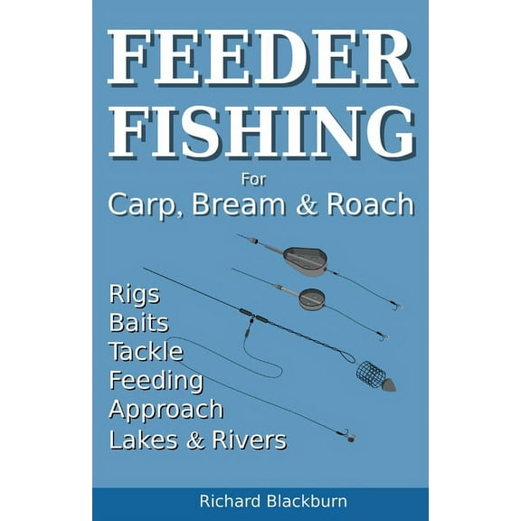 Feeder Fishing for Carp Bream and Roach, (Paperback)
