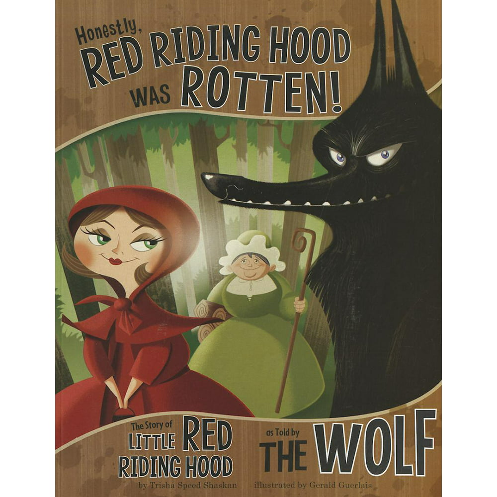 Honestly Red Riding Hood Was Rotten The Story Of Little Red Riding