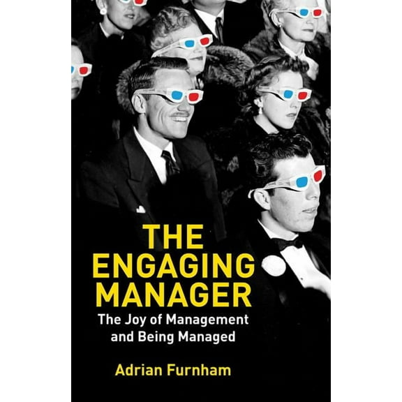 The Engaging Manager: The Joy of Management and Being Managed, (Paperback)