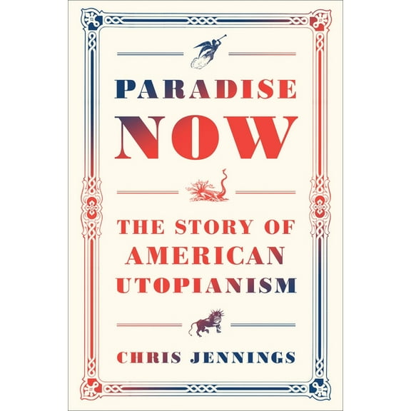 Paradise Now : The Story of American Utopianism (Hardcover)