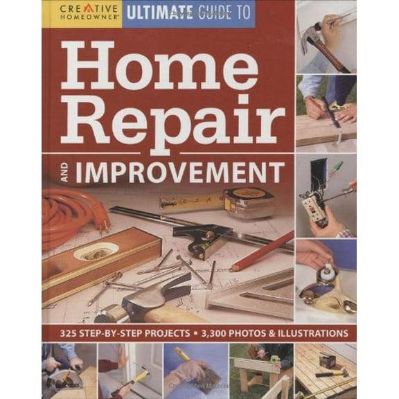 Pre-Owned Ultimate Guide to Home Repair & Improvement (Hardcover) by Creative Homeowner (Creator)