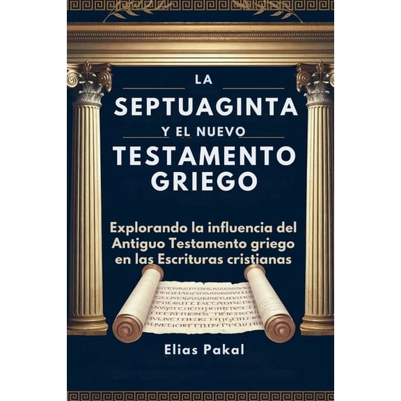 La Septuaginta Y El Nuevo Testamento Griego: Explorando la influencia del Antiguo Testamento griego en las Escrituras cr, (Paperback)