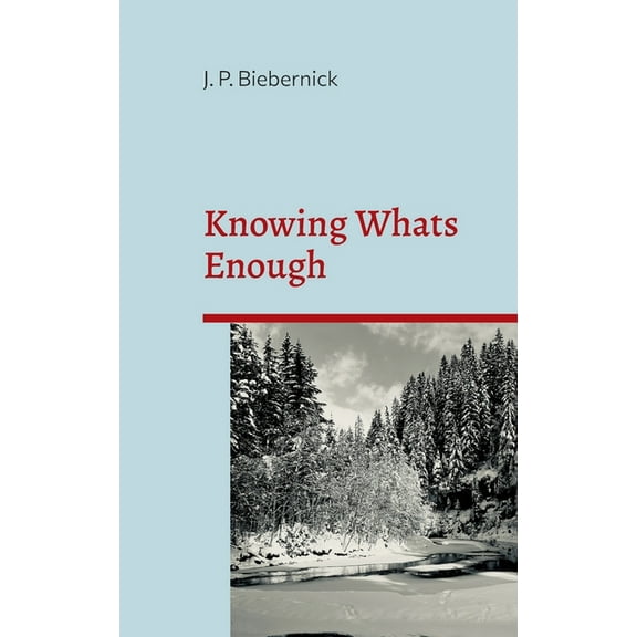 Knowing What's Enough: A guide to a life of more fulfillment and happiness within self-selected limits., (Paperback)