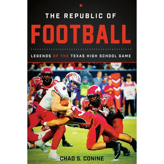 The Republic of Football : Legends of the Texas High School Game (Hardcover)