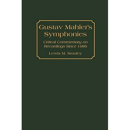 Gustav Mahler's Symphonies : Critical Commentary on Recordings Since (Mahler Symphony 9 Best Recording)