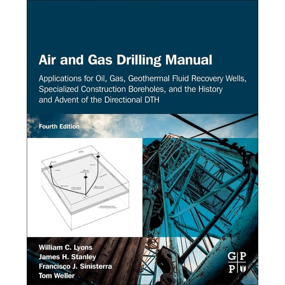 Air and Gas Drilling Manual: Applications for Oil, Gas, Geothermal Fluid Recovery Wells, Specialized Construction Boreho, (Paperback)