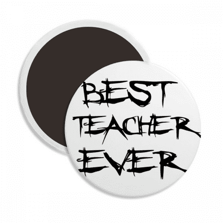 

Best Teacher Ever Student Quote Round Ceracs Fridge Magnet Keepsake Decoration