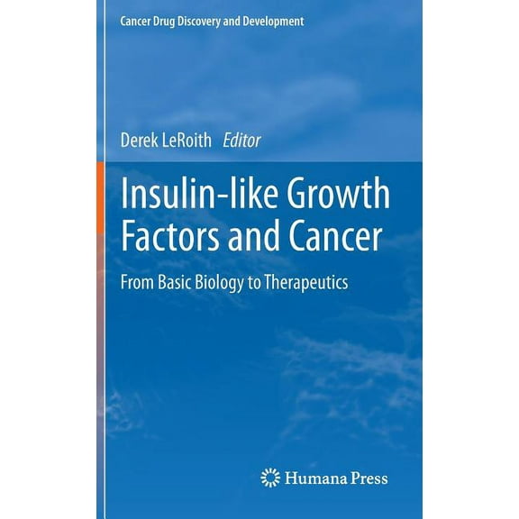 Cancer Drug Discovery & Development Insulin-Like Growth Factors and Cancer: From Basic Biology to Therapeutics, Book 0, (Hardcover)