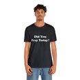 thumbnail image 5 of Did You Pray Today Shirt 2 | Religious Prayer Reminder Statement T-Shirt, 5 of 12