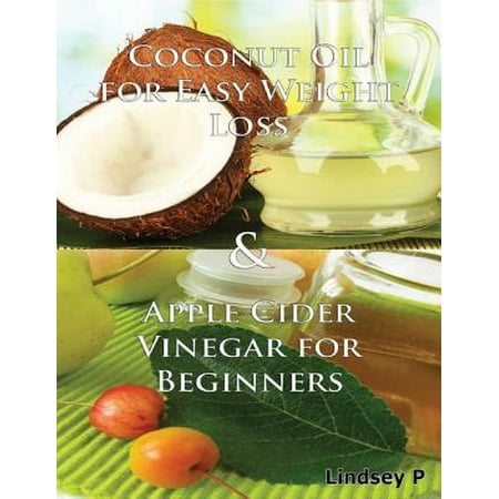 Coconut Oil for Easy Weight Loss & Apple Cider Vinegar for Beginners -