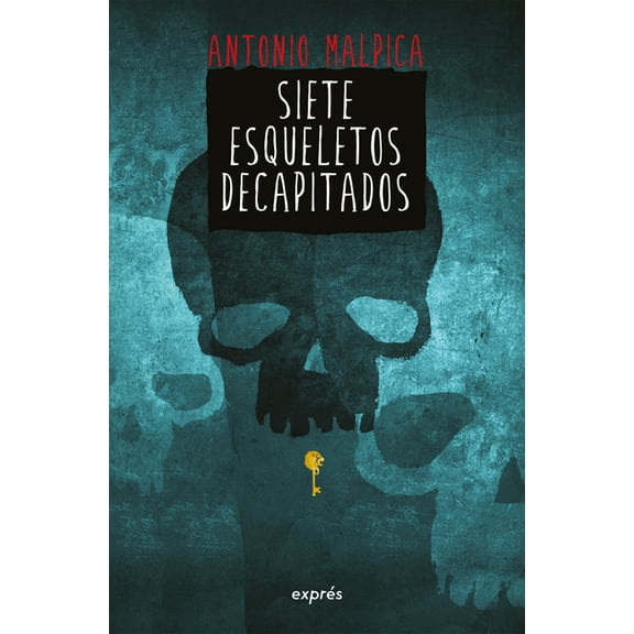 El Libro de los Héroes Siete Esqueletos Decapitados / Seven Decapitated Skeletons, (Paperback)